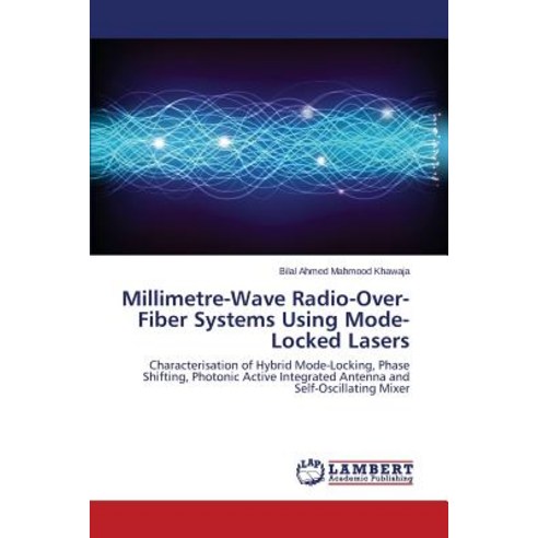 Millimetre-Wave Radio-Over-Fiber Systems Using Mode-Locked Lasers Paperback, LAP Lambert Academic Publishing