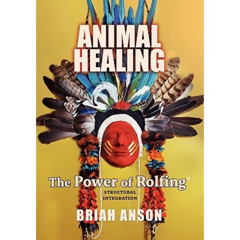 Animal Healing: The Power of Rolfing Paperback, Mill City Press, Inc.