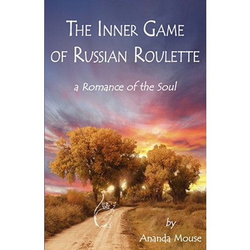 The Inner Game of Russian Roulette: A Romance of the Soul Paperback, 1st World Publishing