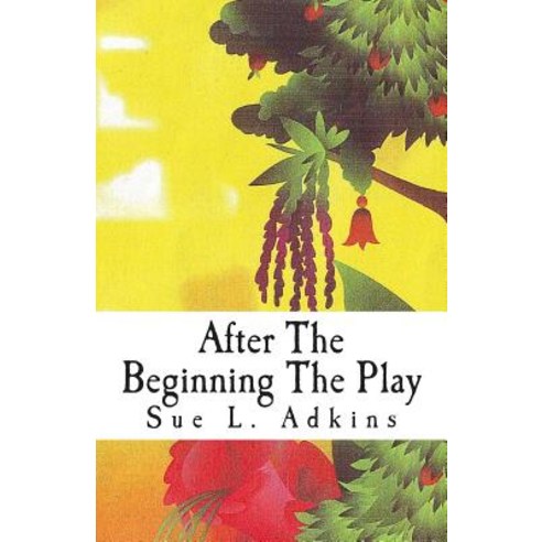 After the Beginning the Play: In the Garden Paperback, Cheudi Publishing