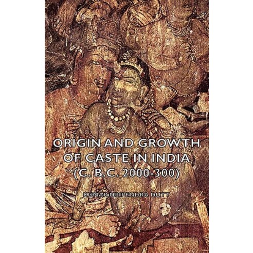 Origin and Growth of Caste in India (C. B.C. 2000-300) Paperback, Hesperides Press