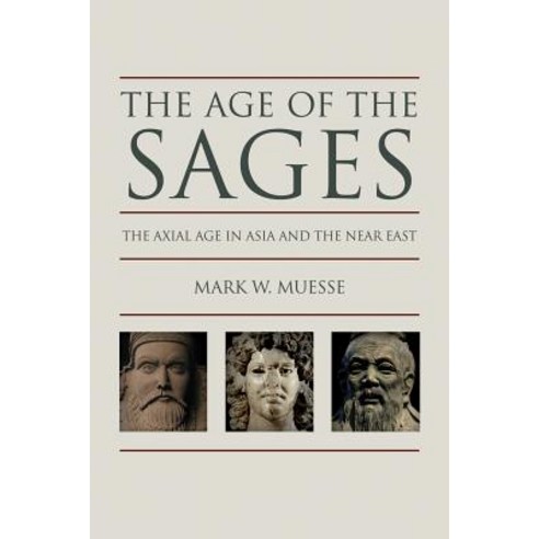 The Age of the Sages: The Axial in Asia and the Near East Paperback, Fortress Press