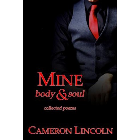 Mine: Body & Soul: Collected Poems Paperback, Createspace Independent Publishing Platform