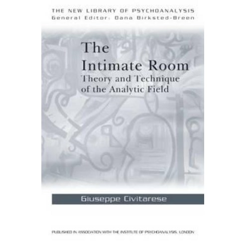 The Intimate Room: Theory and Technique of the Analytic Field Paperback, Routledge