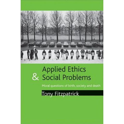 Applied Ethics and Social Problems: Moral Questions of Birth Society and Death Hardcover, Policy Press