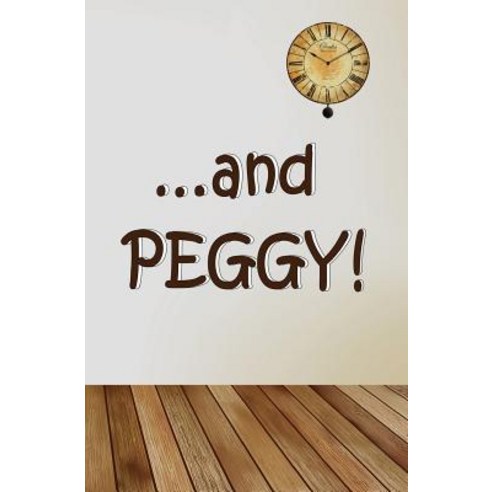 ...and Peggy! Paperback, Createspace Independent Publishing Platform