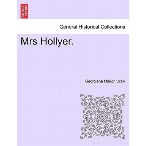 Mrs Hollyer. Vol. II. Paperback, British Library, Historical Print Editions
