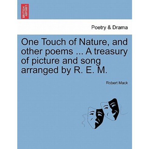 One Touch of Nature and Other Poems ... a Treasury of Picture and Song Arranged by R. E. M. Paperback, British Library, Historical Print Editions