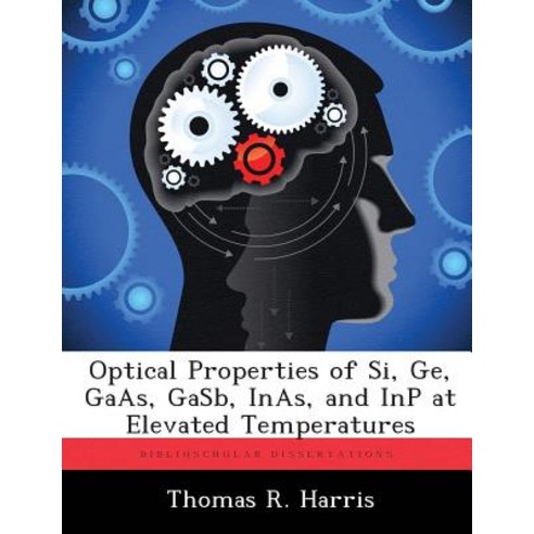 Optical Properties of Si GE GAAS Gasb Inas and Inp at Elevated Temperatures Paperback, Biblioscholar
