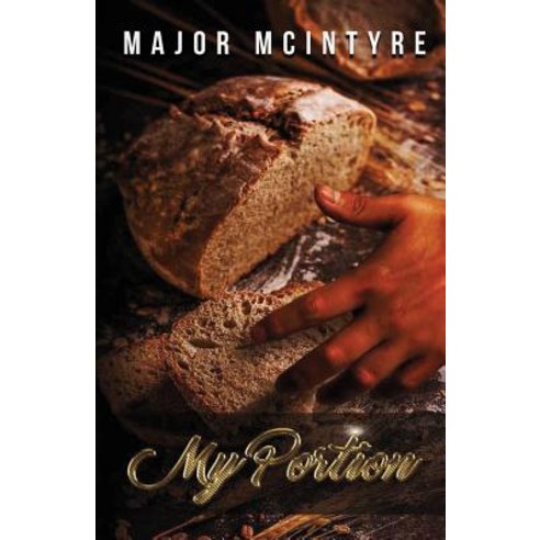 My Portion: Spiritual and Earthly Inheritance Paperback, Createspace Independent Publishing Platform