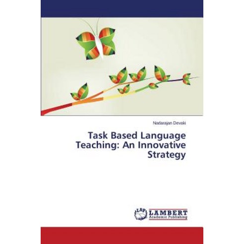 Task Based Language Teaching: An Innovative Strategy Paperback, LAP Lambert Academic Publishing