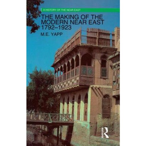 The Making of the Modern Near East 1792-1923 Hardcover, Routledge