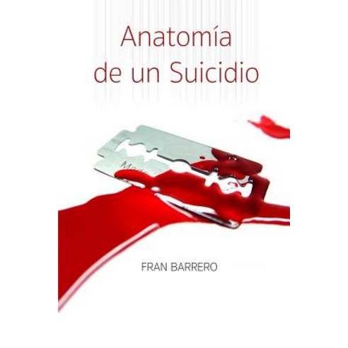 Anatomia de Un Suicidio Paperback, Createspace Independent Publishing Platform