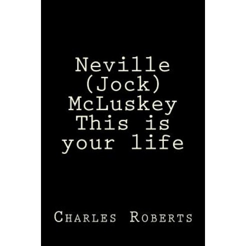 Neville (Jock) McLuskey This Is Your Life Paperback, Createspace Independent Publishing Platform