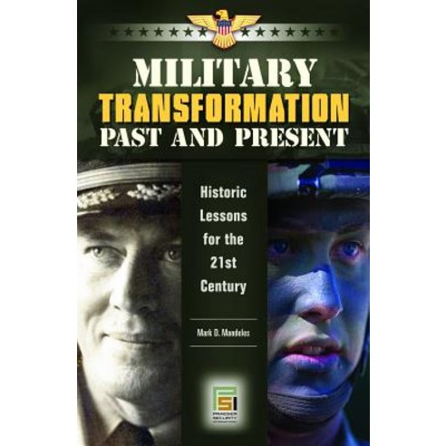 Military Transformation Past and Present: Historic Lessons for the 21st Century Hardcover, Praeger Security International