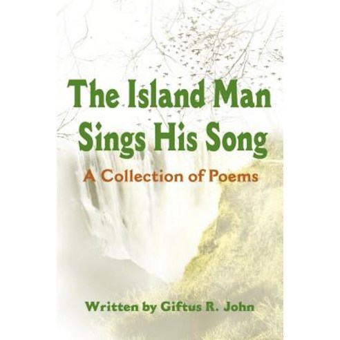 The Island Man Sings His Song: A Collection of Poems Paperback, Writer''s Showcase Press