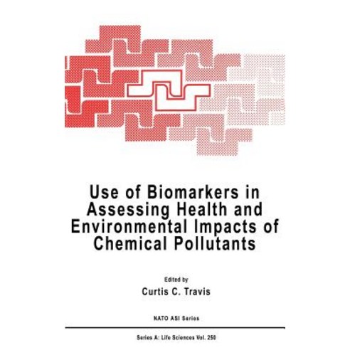 Use of Biomarkers in Assessing Health and Environmental Impacts of Chemical Pollutants Hardcover, Springer