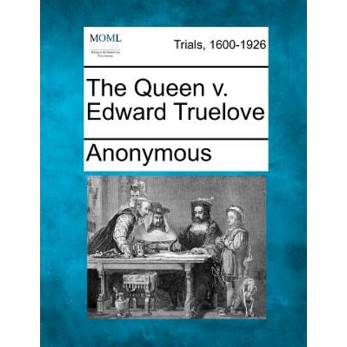 The Queen V. Edward Truelove Paperback, Gale Ecco, Making of Modern Law