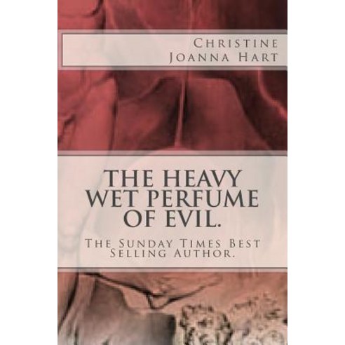 The Heavy Wet Perfume of Evil.: Cris Barrat and Company X Investigates. Paperback, Createspace Independent Publishing Platform