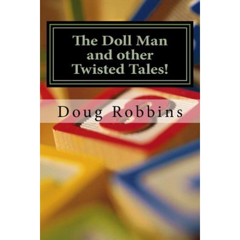 The Doll Man and Other Twisted Tales Paperback, Createspace