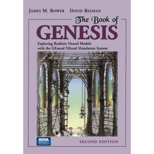The Book of Genesis: Exploring Realistic Neural Models with the General Neural Simulation System Paperback, Springer
