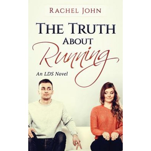 The Truth about Running: An Lds Novel Paperback, Createspace Independent Publishing Platform