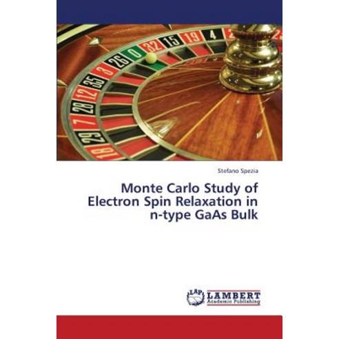 Monte Carlo Study of Electron Spin Relaxation in N-Type GAAS Bulk Paperback, LAP Lambert Academic Publishing