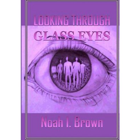 Looking Through Glass Eyes Paperback, Lulu.com