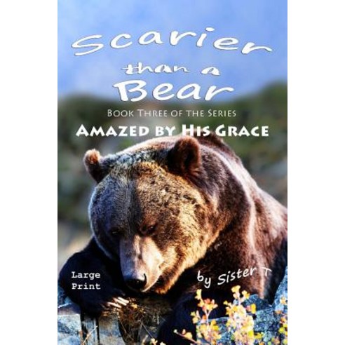 Scarier Than a Bear: Large Print Edition Paperback, Createspace Independent Publishing Platform