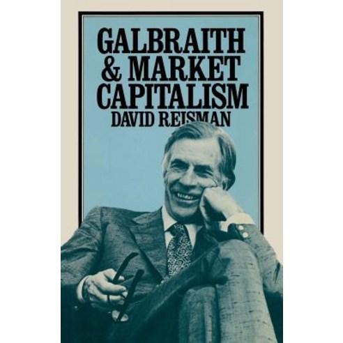 Galbraith and Market Capitalism Paperback, Palgrave MacMillan