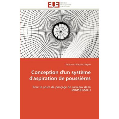 Conception D''Un Systeme D''Aspiration de Poussieres = Conception D''Un Systa]me D''Aspiration de Poussia]res Paperback, Univ Europeenne