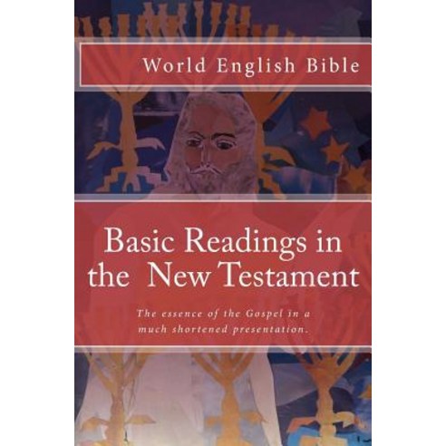 Basic Readings in the New Testament: Selected Readings for Spiritual Seekers and New Believers Paperback, Createspace Independent Publishing Platform