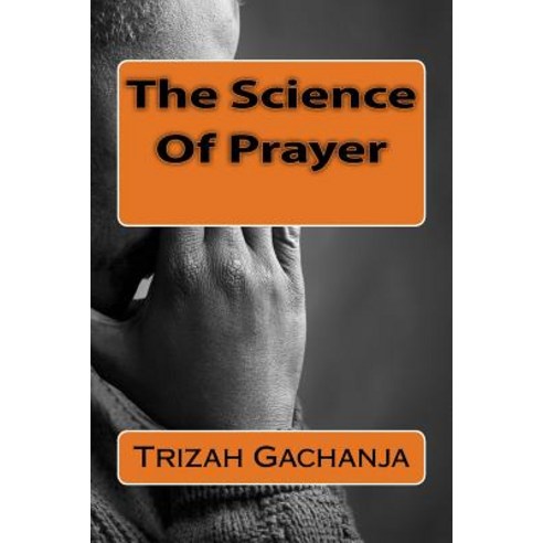 The Science of Prayer Paperback, Createspace Independent Publishing Platform