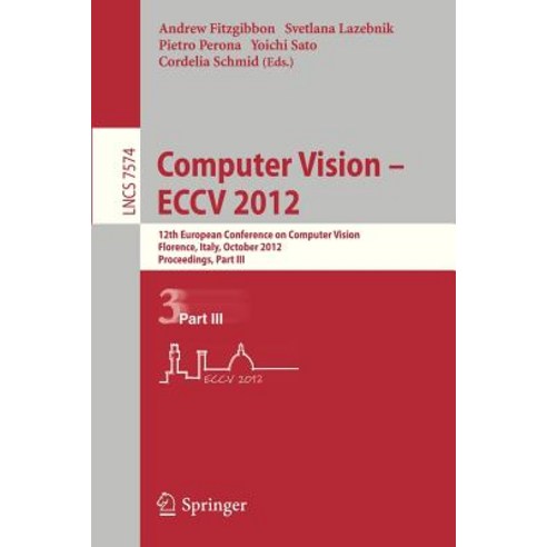 Computer Vision - Eccv 2012: 12th European Conference on Computer Vision Florence Italy October 7-13 2012 Proceedings Part III Paperback, Springer