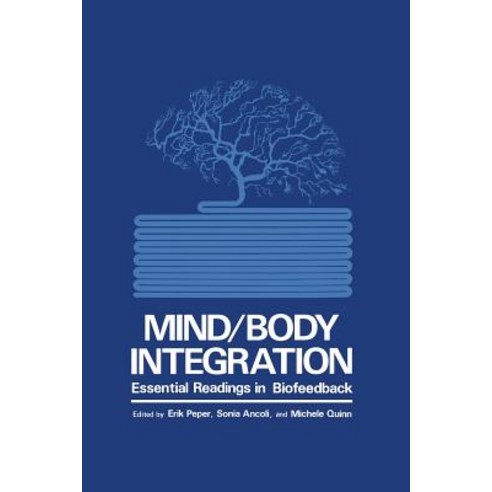 Mind/Body Integration: Essential Readings in Biofeedback Paperback, Springer