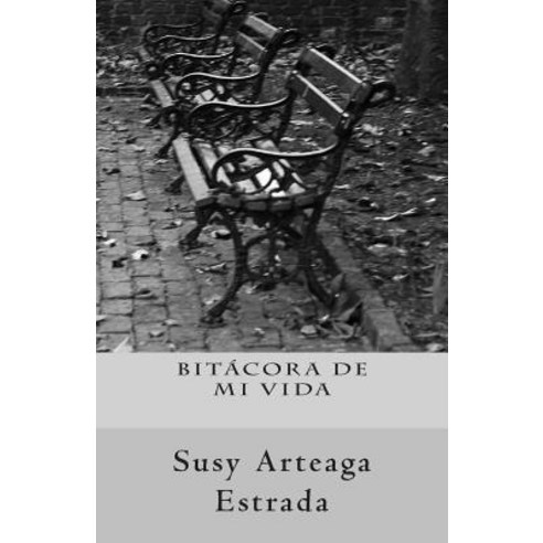 Bitacora de Mi Vida Paperback, Createspace Independent Publishing Platform