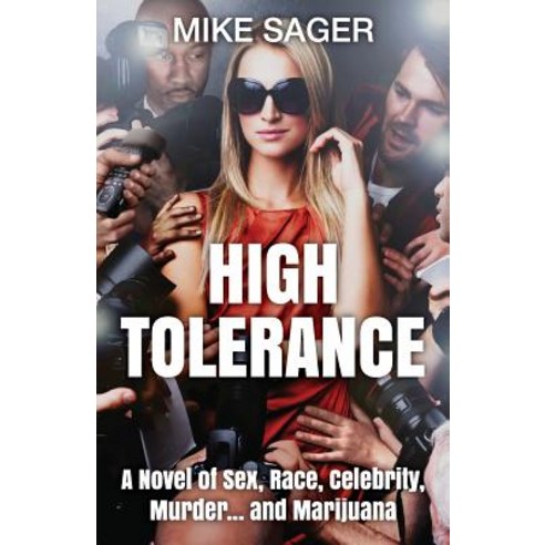 High Tolerance: A Novel of Sex Race Celebrity Murder . . . and Marijuana Paperback, Sager Group