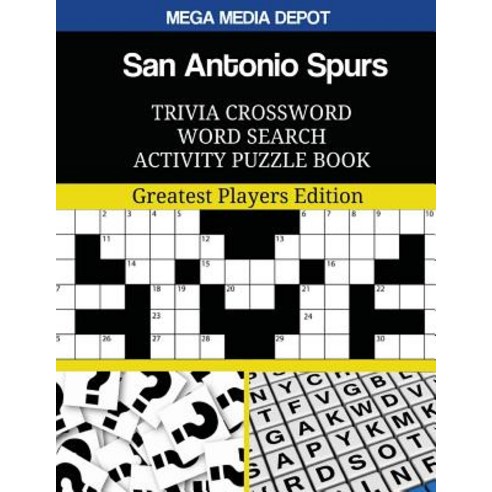 San Antonio Spurs Trivia Crossword Word Search Activity Puzzle Book: Greatest Players Edition Paperback, Createspace Independent Publishing Platform