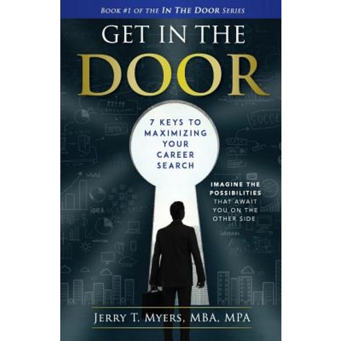 Get in the Door: 7 Keys to Maximizing Your Career Search Paperback, In the Door