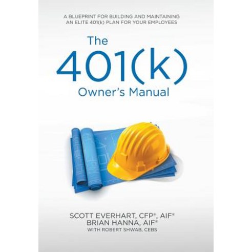 The 401(k) Owner''s Manual: Preparing Participants Protecting Fiduciaries Hardcover, iUniverse