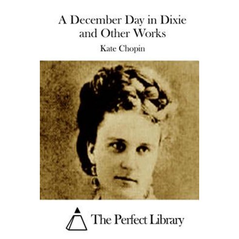 A December Day in Dixie and Other Works Paperback, Createspace Independent Publishing Platform