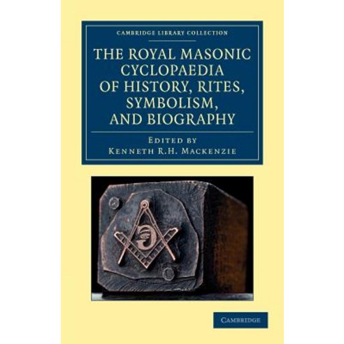 The Royal Masonic Cyclopaedia of History Rites Symbolism and Biography Paperback, Cambridge University Press