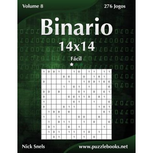 Binario 14x14 - Facil - Volume 8 - 276 Jogos Paperback, Createspace Independent Publishing Platform