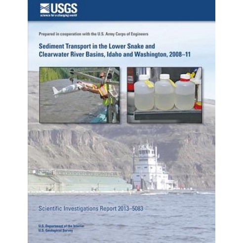 Sediment Transport in the Lower Snake and Clearwater River Basins Idaho and Washington 2008?11 Paperback, Createspace Independent Publishing Platform