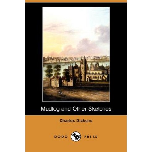 Mudfog and Other Sketches (Dodo Press) Paperback, Dodo Press