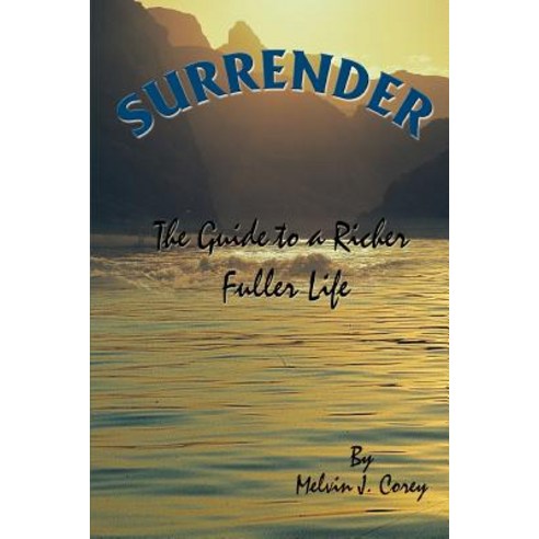Surrender: The Guide to a Richer Fuller Life Paperback, iUniverse