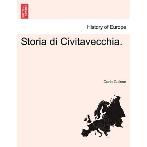 Storia Di Civitavecchia. Paperback, British Library, Historical Print Editions