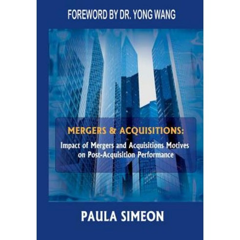 Mergers and Acquisitions: Impact of Mergers and Acquisitions Motives on Post-Acquisition Performance Hardcover, Lulu.com