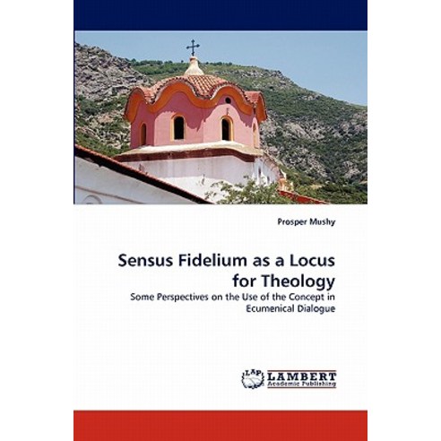 Sensus Fidelium as a Locus for Theology Paperback, LAP Lambert Academic Publishing