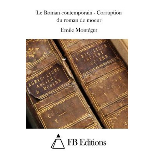 Le Roman Contemporain - Corruption Du Roman de Moeur Paperback, Createspace Independent Publishing Platform